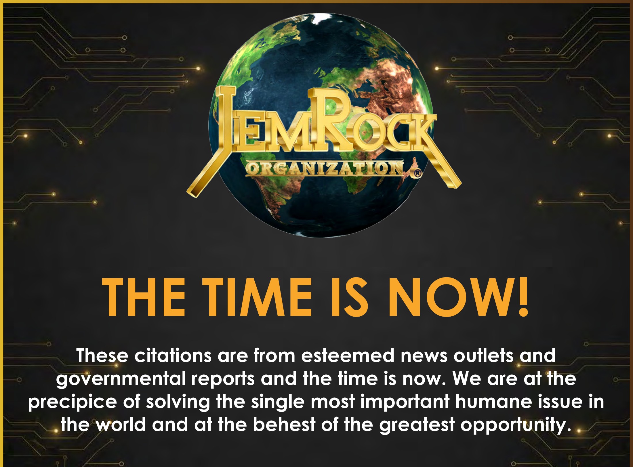 The Time Is Now — JemRock is at the precipice of solving the single most important humane issue in the world